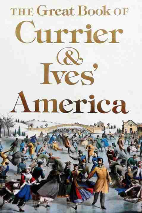 The Great Book Of Currier & Ives America