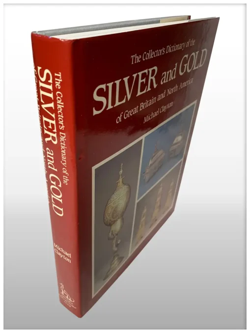 The Collector’s Dictionary Of The Silver And Gold Of Great Britain And North America