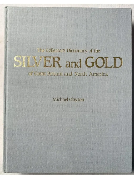 The Collector’s Dictionary Of The Silver And Gold Of Great Britain And North America