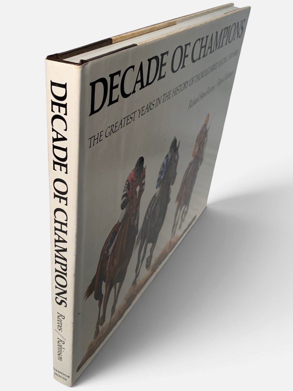 Decade Of Champions The Greatest Years In The History Of Thoroughbred Racing, 1970-1980
