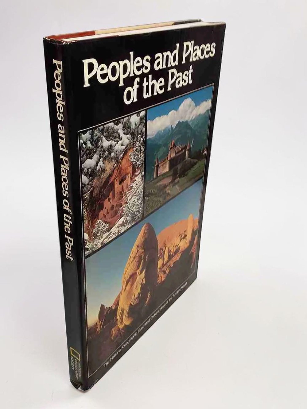 Peoples and Places Of The Past: The National Geographic Illustrated Cultural Atlas Of The Ancient World