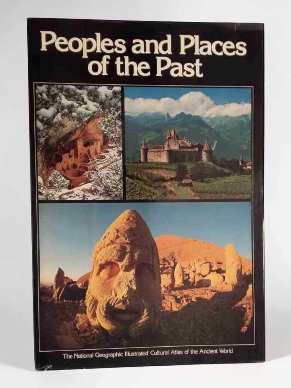 Peoples and Places Of The Past: The National Geographic Illustrated Cultural Atlas Of The Ancient World