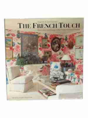 The French Touch, Decoration & Design In The Private Homes Of France