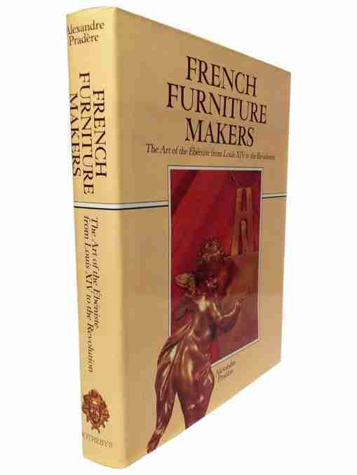 Buy French Furniture Makers The Ebeniste From Louis Xiv To The Revolution Book