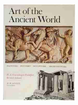 Art Of The Ancient World: Painting, Pottery, Sculpture, Architecture