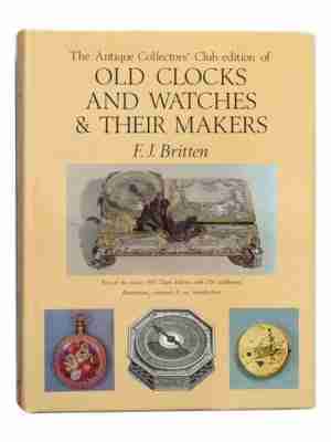 The Antique Collectors Club Edition Of Old Clocks And Watches And Their Makers