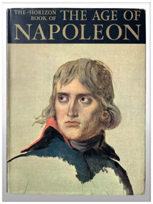 The Horizon Book Of The Age Of Napoleon