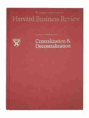 Harvard Business Review: Centralization & Decentralization