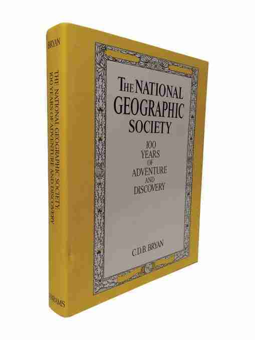 The National Geographic Society 100 years of Adventure and Discovery