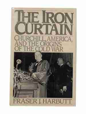 The Iron Curtain Churchill, America and the Origins of the Cold War