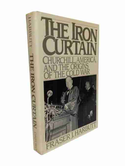The Iron Curtain Churchill, America and the Origins of the Cold War