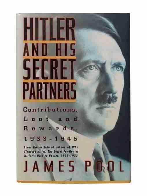 Hitler and his Secret Partners Contributions, Loot and Rewards, 1933-1945