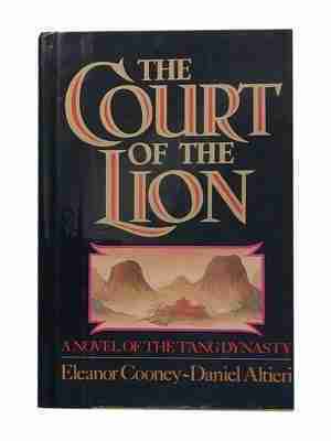 The Court of the Lion a Novel of the Tang Dynasty