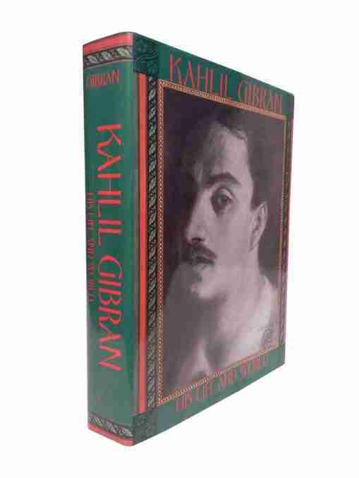 Kahlil Gibran His Life And World