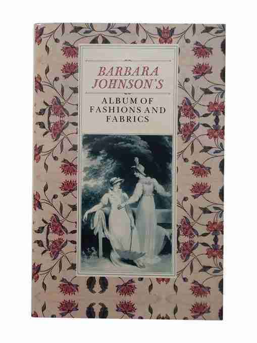 Barbara Johnson’s Album Of Fashions And Fabrics