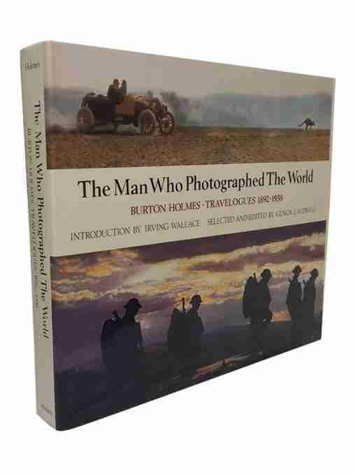 The Man Who Photographed The World, Burton Holmes, Travelogues 1892-1938
