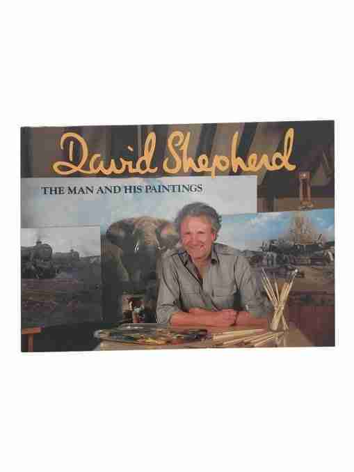 David Shepherd: The Man And His Paintings, With Text By The Artist