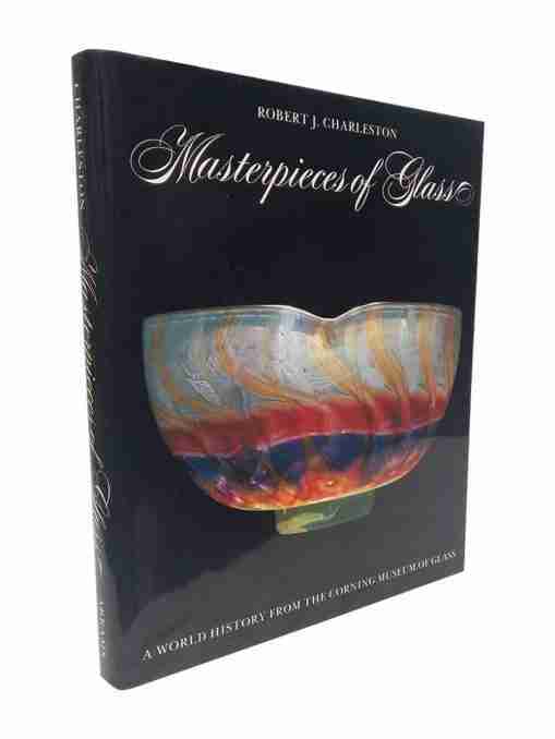 Masterpieces Of Glass, A World History From The Corning Museum Of Glass