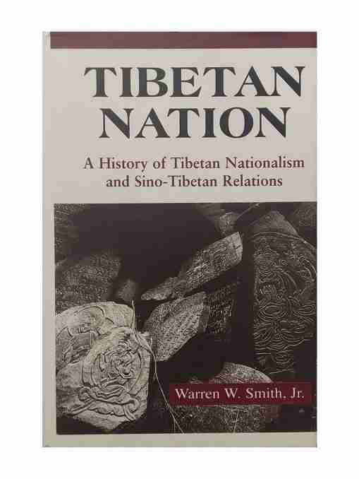 Tibetan Nation A History Of Tibetan Nationalism And Sino-Tibetan Relations