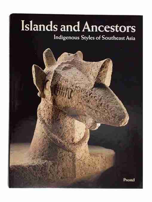Islands And Ancestors, Indigenous Styles of Southeast Asia