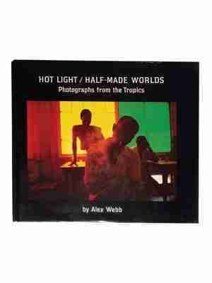 Hot Light / Half-Made Worlds, Photographs From The Tropics