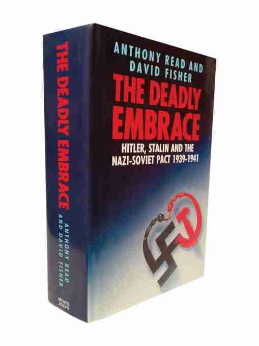 The Deadly Embrace, Hitler Stalin And The Nazi-Soviet Pact 1939-1941