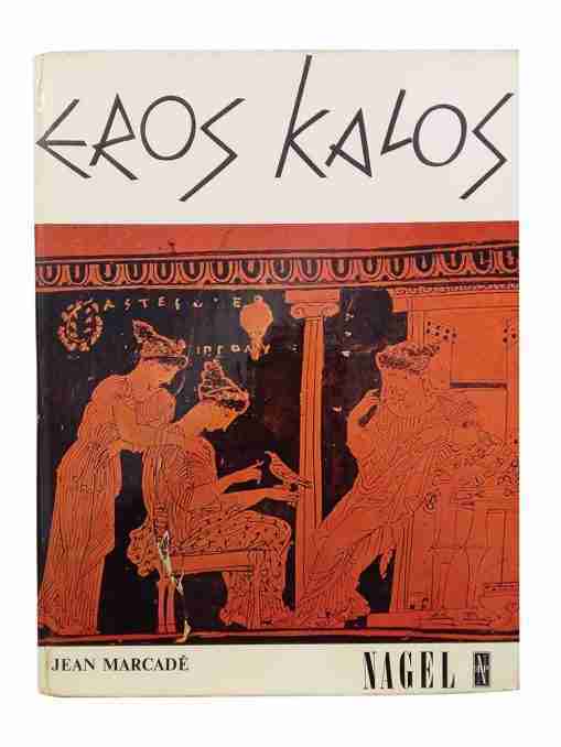 Eros Kalos Essai Sur Les Representations Erotiques Dans L’art Grec