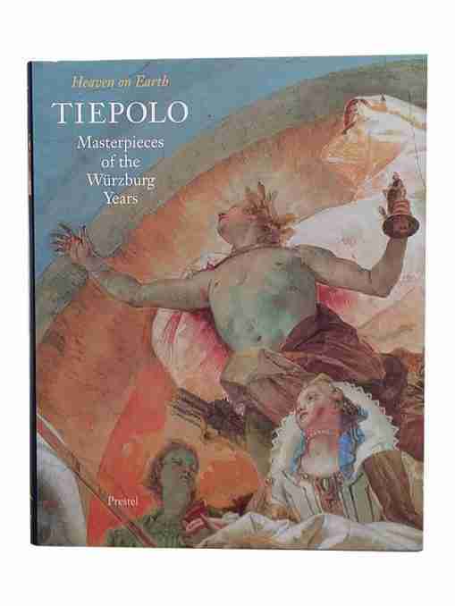 Heaven On Earth Tiepolo Masterpieces Of The Wurzburg Years