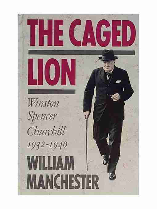The Caged Lion : Winston Spencer Churchill 1932-1940