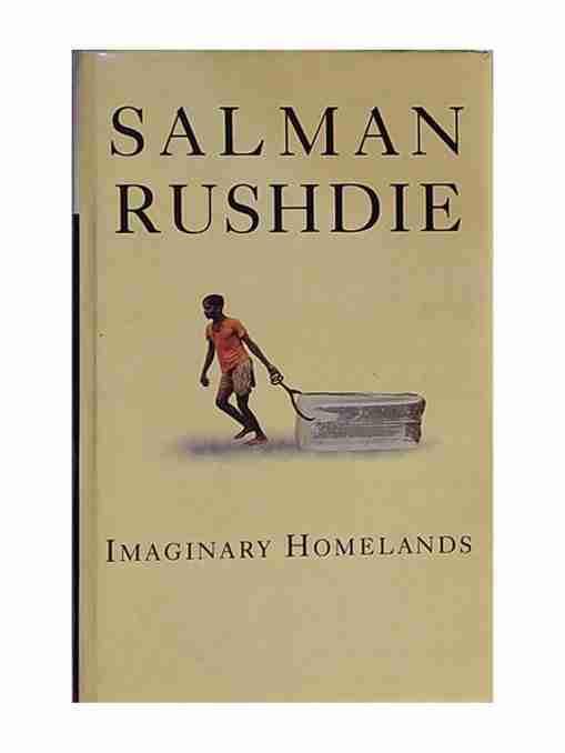 Imaginary Homelands Essays And Criticism 1981-1991