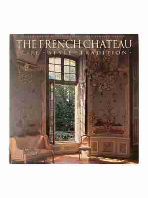The French Chateau, Life, Style, Tradition