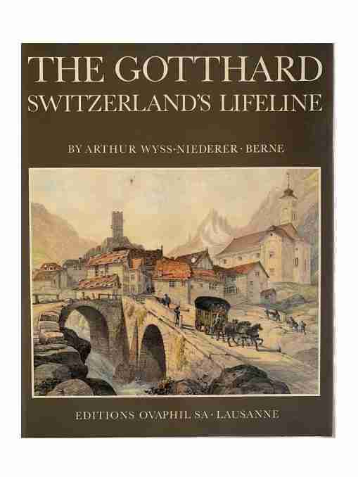 The Gotthard Switzerland’s Lifeline