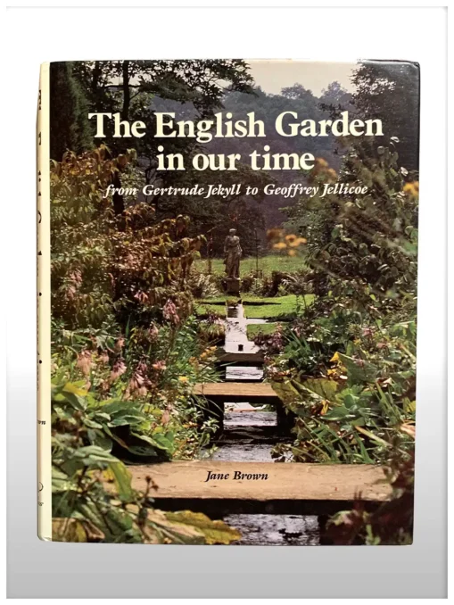 The English Garden In Our Time From Gertrude Jekyll To Geoffery Jellicoe