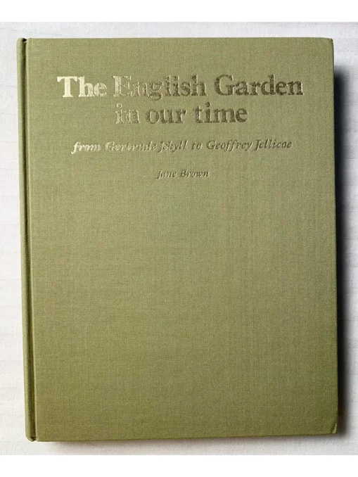 The English Garden In Our Time From Gertrude Jekyll To Geoffery Jellicoe