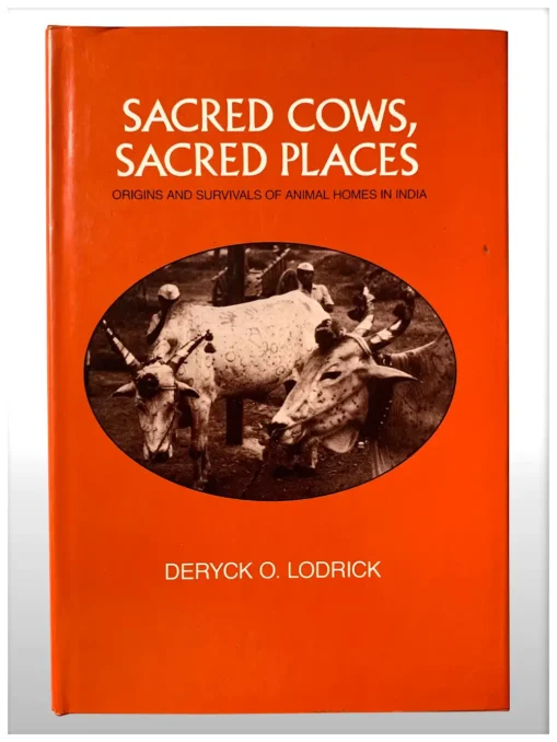 Sacred Cows, Sacred Places Origins And Survivals Of Animal Homes In India