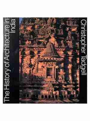 The History Of Architecture In India From The Dawn Of Civilization To The End Of The Raj