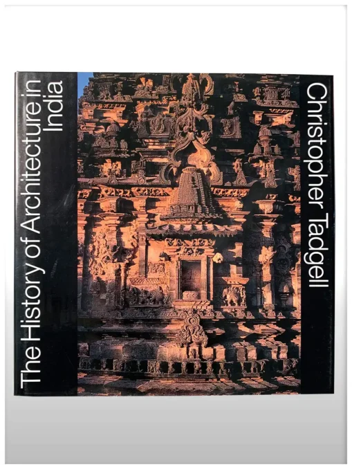 The History Of Architecture In India From The Dawn Of Civilization To The End Of The Raj