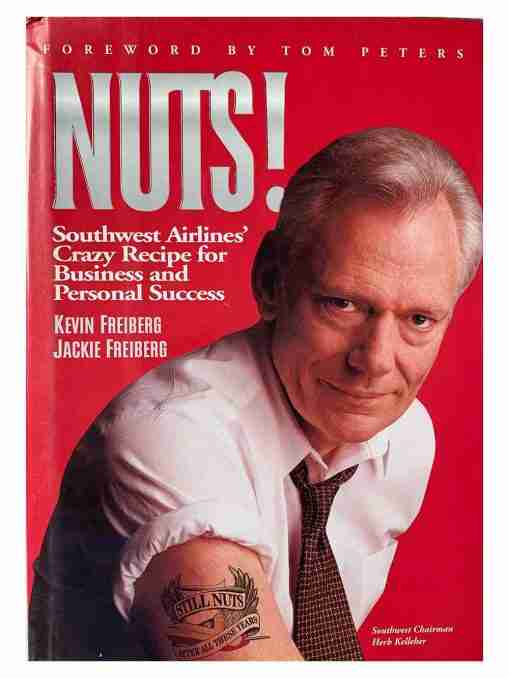 Nuts! Southwest Airlines’ Crazy Recipe For Business And Personal Success