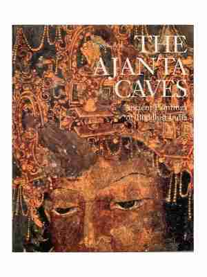 Ajanta Caves- Tha Ancient Paintings of Buddhist India