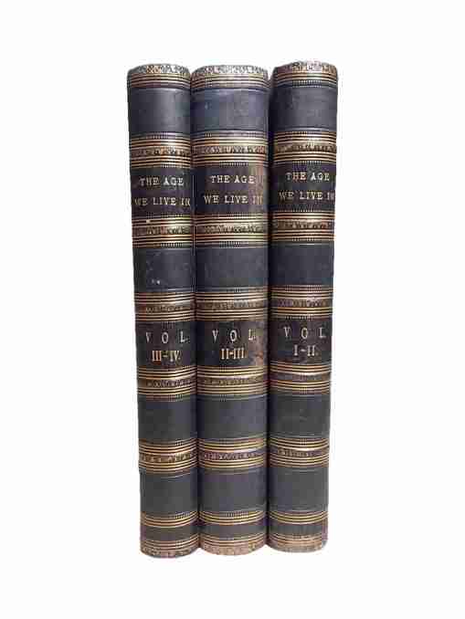 The Age We Live In: A History Of The Nineteenth Century. From The Peace Of 1815 To The Present Time. Volume: 4 vols. In 3