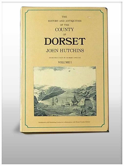 The History and Antiquities of the County of Dorset