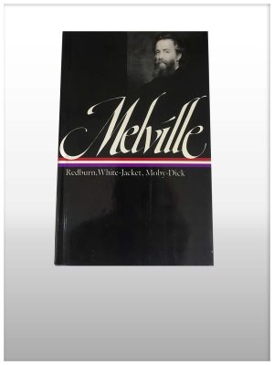 Melville- Redburn, White-Jacket, Moby Dick (The Library of America)