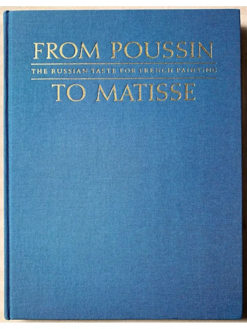 From Poussin To Matisse The Russian Taste For French Painting