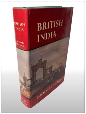British India 1772-1947 A Survey Of The Nature And Effects Of Alien Rule