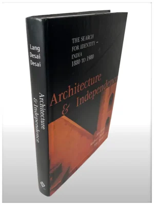 Architecture And Independence, The Search For Identity- India 1880 To 1980