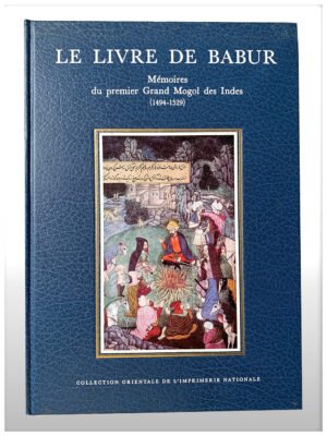 Collection orientale de l’imprimerie nationale Le livre de babur