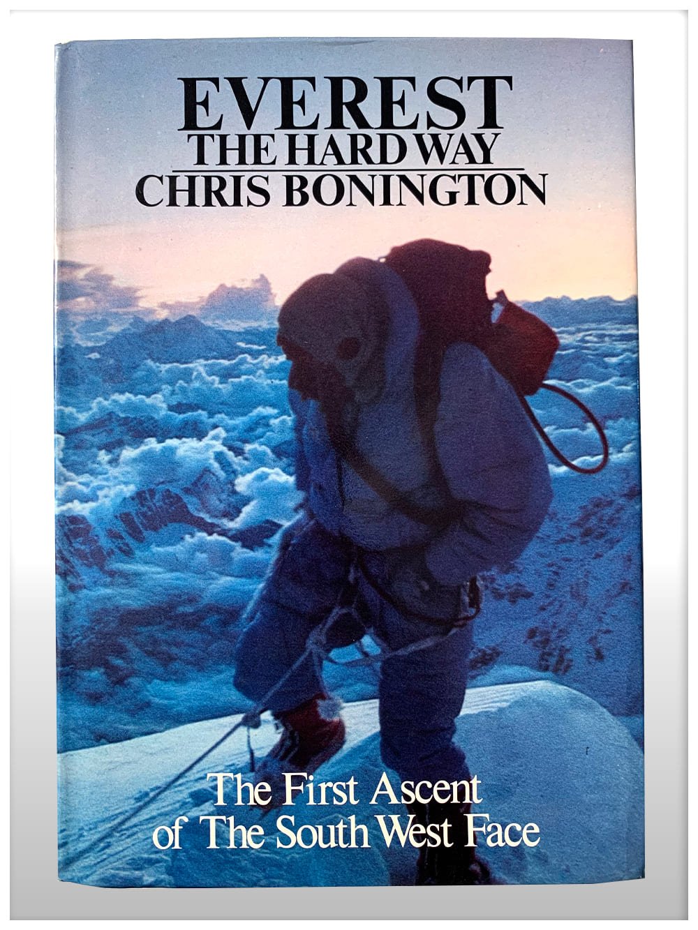 Everest The Hardway The First Ascent Of The South West Face