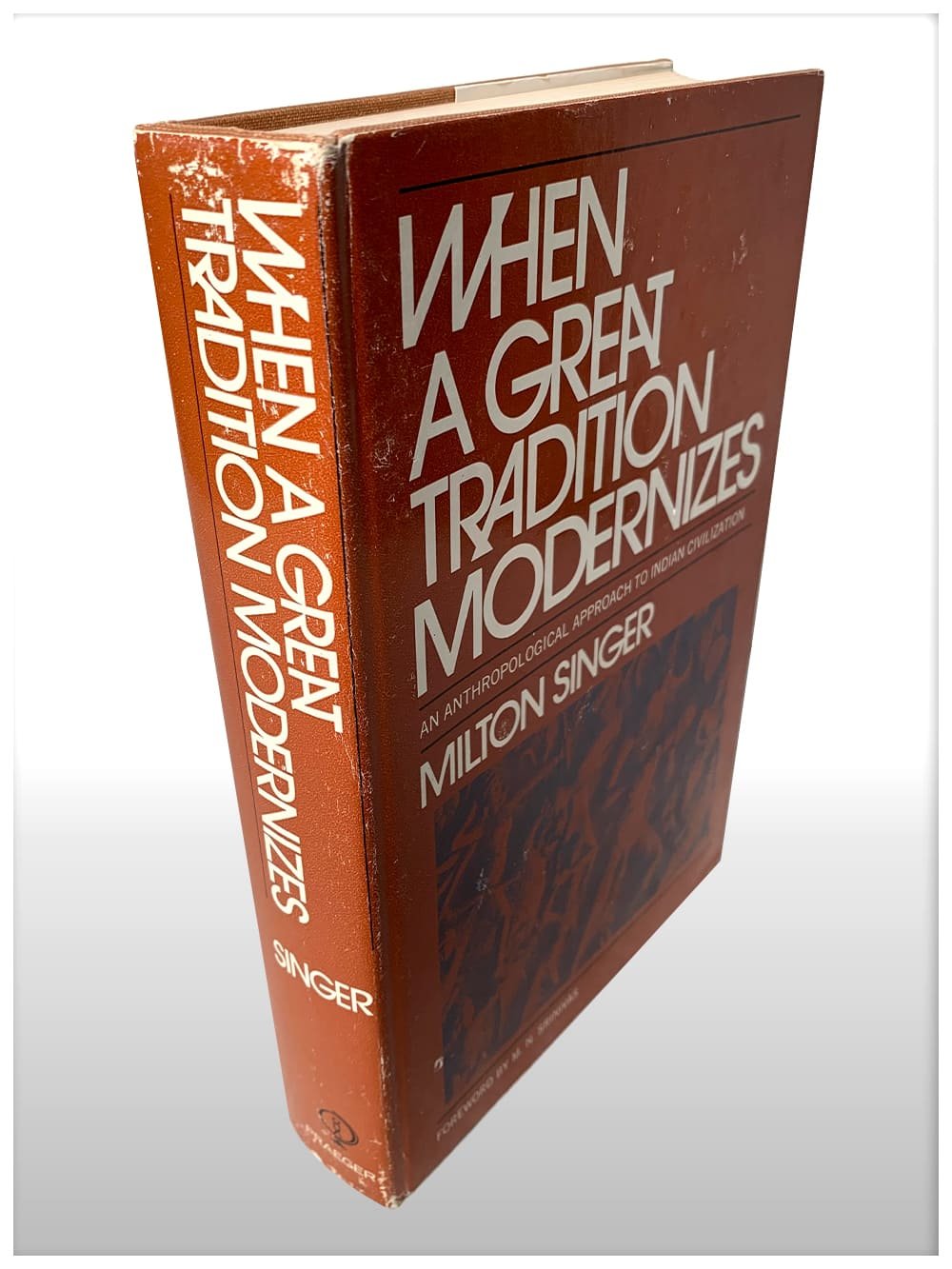 When A Great Tradition Modernizes An Anthropological Approach To Indian Civilization