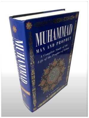 Muhammad Man And Prophet A Complete Study Of The Life Of The Prophet Of Islam