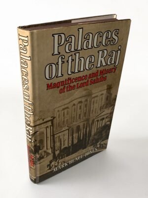 Palaces Of The Raj Magnificence And Misery Of The Lord Sahibs